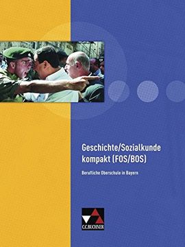 portada Buchners Kolleg Politik Fos/Bos Bayern: Geschichte/Sozialkunde Kompakt (Fos/Bos): Unterrichtswerk für die Fachoberschule und Berufsoberschule (Klasse 13) (in German)