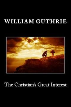 portada The Christian's Great Interest (en Inglés)