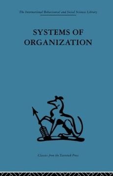 portada Systems of Organization: The Control of Task and Sentient Boundaries (International Behavioural and Social Sciences Classics From the Tavistock Press, 75)