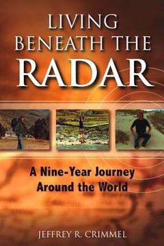 portada Living Beneath the Radar: A Nine Year Journey Around the World (in English)