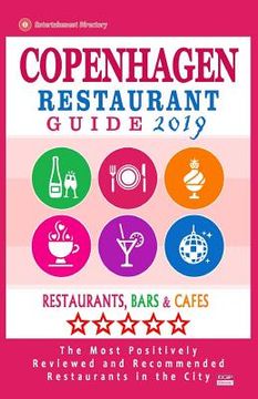 portada Copenhagen Restaurant Guide 2019: Best Rated Restaurants in Copenhagen, Denmark - Restaurants, Bars and Cafes Recommended for Visitors, Guide 2019 (en Inglés)
