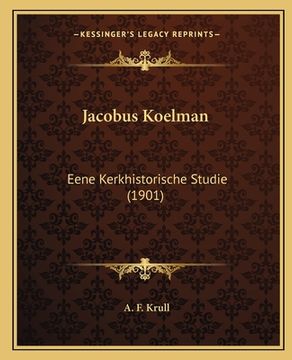 portada Jacobus Koelman: Eene Kerkhistorische Studie (1901)