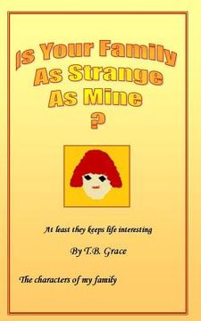 portada Is Your Family as Strange as Mine?: The Charachters of My Family (en Inglés)