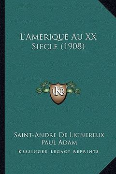 portada L'Amerique Au XX Siecle (1908) (en Francés)