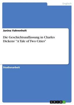 portada Die Geschichtsauffassung in Charles Dickens' A Tale of Two Cities (en Alemán)