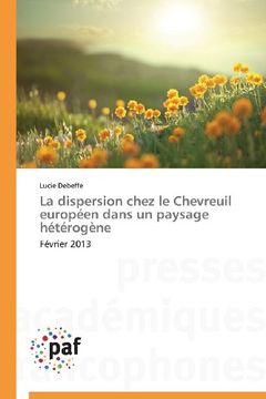 portada La Dispersion Chez Le Chevreuil Europeen Dans Un Paysage Heterogene