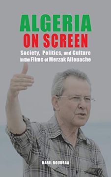 portada Algeria on Screen: Society, Politics, and Culture in the Films of Merzak Allouache (in English)