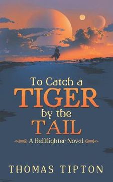 portada To Catch a Tiger by the Tail: A Hellfighter Novel (en Inglés)