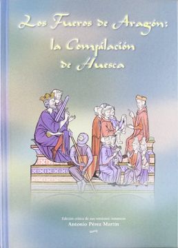 portada Fueros de Aragon: La Compilacion de Huesca (in Spanish)