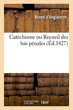 portada Catéchisme ou Recueil des lois pénales (French Edition)