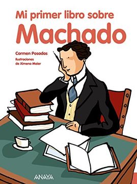 Mi primer libro sobre Machado (Otras Colecciones - Libros Singulares - Mi Primer Libro)
