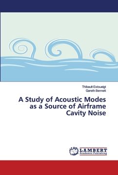 portada A Study of Acoustic Modes as a Source of Airframe Cavity Noise (en Inglés)