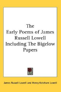 portada the early poems of james russell lowell including the bigelow papers (en Inglés)