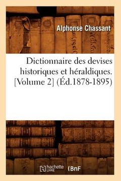 portada Dictionnaire Des Devises Historiques Et Héraldiques. [Volume 2] (Éd.1878-1895) (en Francés)