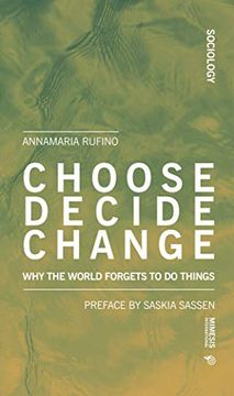 portada Choose, Decide, Change. Why the World Forgets to do Things (Sociology) (en Inglés)