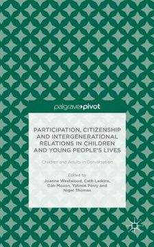 portada Participation, Citizenship and Intergenerational Relations in Children and Young People's Lives: Children and Adults in Conversation (in English)