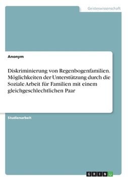 portada Diskriminierung von Regenbogenfamilien. Möglichkeiten der Unterstützung durch die Soziale Arbeit für Familien mit einem gleichgeschlechtlichen Paar (en Alemán)