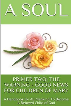 portada Primer Two: The Warning - Good News for Children of Mary: A Handbook for all Mankind to Become a Beloved Child of god (en Inglés)