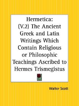 portada hermetica part 2: the ancient greek and latin writings which contain religious or philosophic teachings ascribed to hermes trismegistus