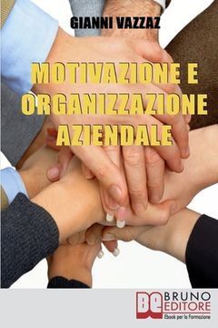portada Motivazione e Organizzazione Aziendale: Come Promuovere e Stimolare la Motivazione Individuale (en Italiano)