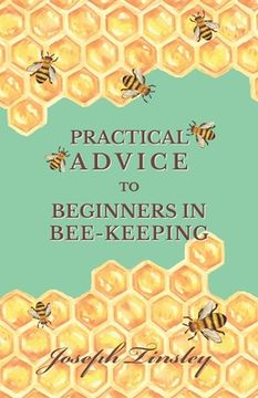 portada Practical Advice to Beginners in Bee-Keeping (in English)