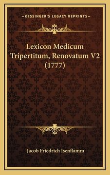 portada Lexicon Medicum Tripertitum, Renovatum V2 (1777) (en Latin)