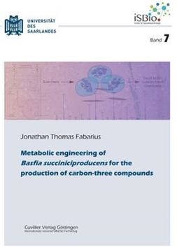 portada Metabolic Engineering of Basfia Succiniciproducens for the Production of Carbon-Three Compounds (Band 7) (en Inglés)