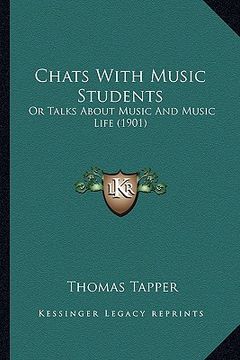 portada chats with music students: or talks about music and music life (1901) (en Inglés)