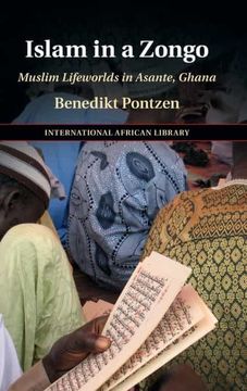 portada Islam in a Zongo: Muslim Lifeworlds in Asante, Ghana: 62 (The International African Library, Series Number 62) (en Inglés)
