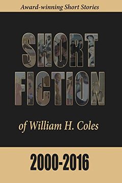 portada Short Fiction of William H. Coles 2000-2016