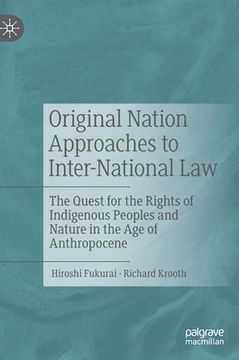 portada Original Nation Approaches to Inter-National Law: The Quest for the Rights of Indigenous Peoples and Nature in the Age of Anthropocene (in English)