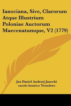 portada Ianociana, Sive, Clarorum Atque Illustrium Poloniae Auctorum Maecenatumque, V2 (1779) (en Latin)