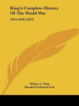 portada king's complete history of the world war: 1914-1918 (1922) (en Inglés)