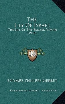 portada the lily of israel: the life of the blessed virgin (1916)