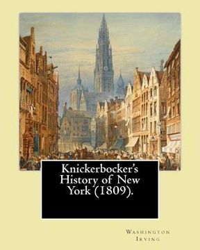 portada Knickerbocker's History of New York (1809). By: Washington Irving: Washington Irving (April 3, 1783 - November 28, 1859) was an American short story w (en Inglés)
