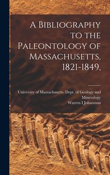 portada A Bibliography to the Paleontology of Massachusetts, 1821-1849, (en Inglés)
