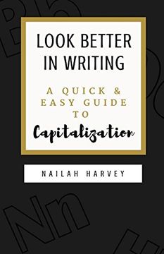 portada Look Better in Writing: A Quick & Easy Guide to Capitalization (Volume 2) (en Inglés)