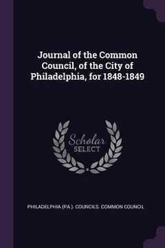 portada Journal of the Common Council, of the City of Philadelphia, for 1848-1849 (en Inglés)