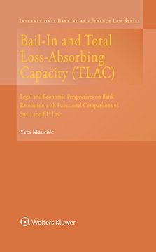 portada Bail-In and Total Loss-Absorbing Capacity (Tlac): Legal and Economic Perspectives on Bank Resolution with Functional Comparisons of Swiss and Eu Law (International Banking and Finance Law)