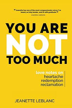portada You are not too Much: Love Notes on Heartache, Redemption, & Reclamation (en Inglés)