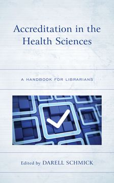 portada Accreditation in the Health Sciences: A Handbook for Librarians (in English)