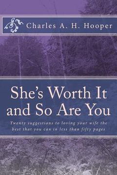 portada She's Worth It and So Are You: Twenty suggestions to loving your wife in less than fifty pages (en Inglés)