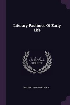 portada Literary Pastimes Of Early Life (en Inglés)