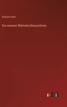 portada Die neueren Wärmekraftmaschinen (en Alemán)