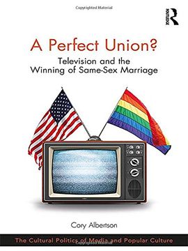 portada A Perfect Union?: Television and the Winning of Same-Sex Marriage (en Inglés)