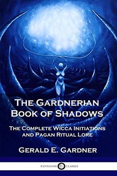 portada The Gardnerian Book of Shadows: The Complete Wicca Initiations and Pagan Ritual Lore 