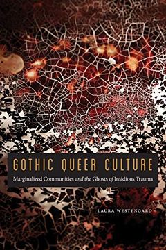 portada Gothic Queer Culture: Marginalized Communities and the Ghosts of Insidious Trauma (Expanding Frontiers: Interdisciplinary Approaches to Studies of Women, Gender, and Sexuality) (en Inglés)