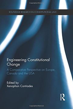 portada Engineering Constitutional Change: A Comparative Perspective on Europe, Canada and the USA (Routledge Research in Constitutional Law)