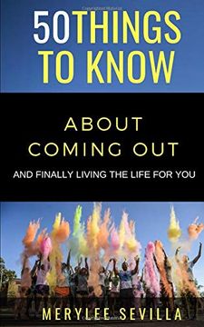 portada 50 Things to Know About Coming Out: And Finally Living the Life for you (en Inglés)