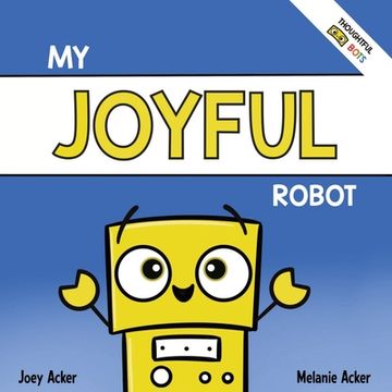 portada My Joyful Robot: A Children's Social Emotional Book About Positivity and Finding Joy
